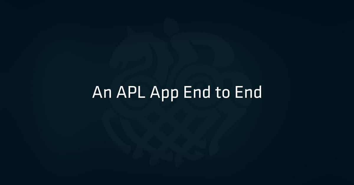 An APL App End to End
