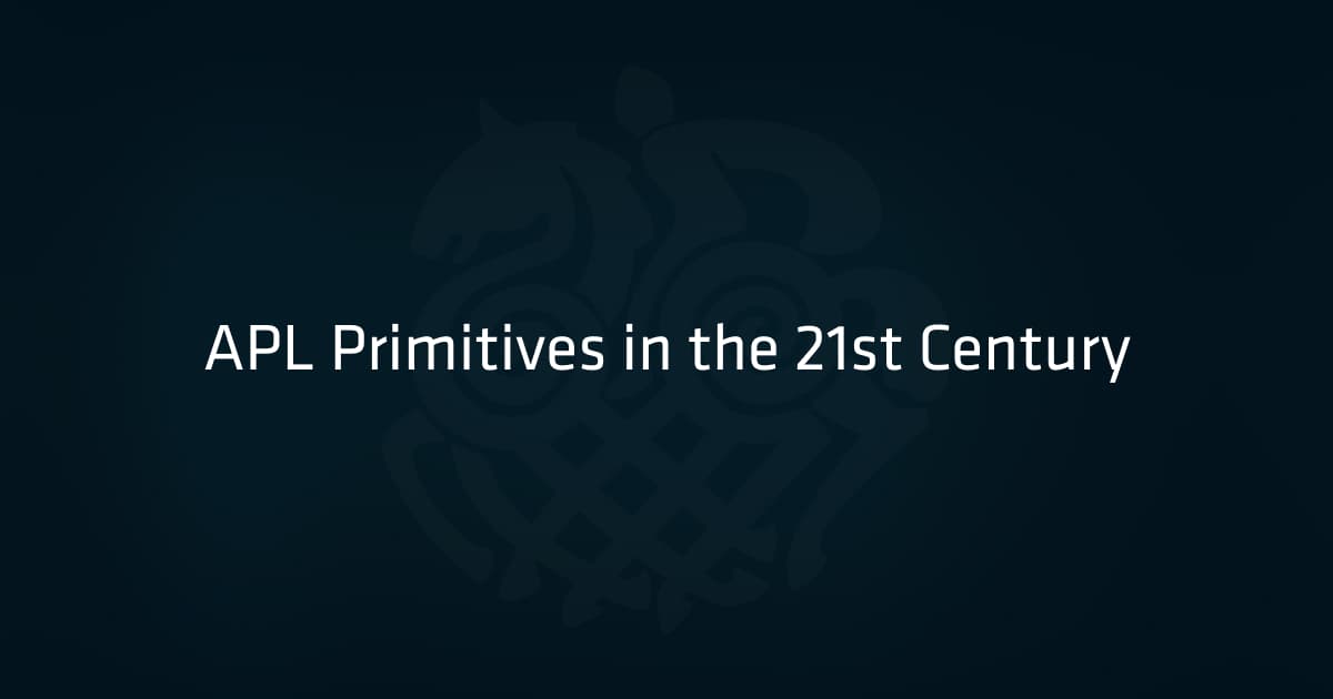 APL Primitives in the 21st Century