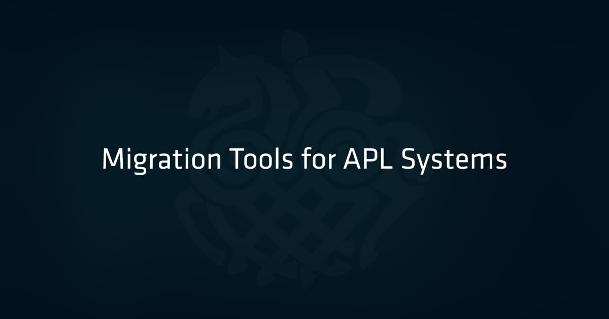 Migration Tools for APL Systems