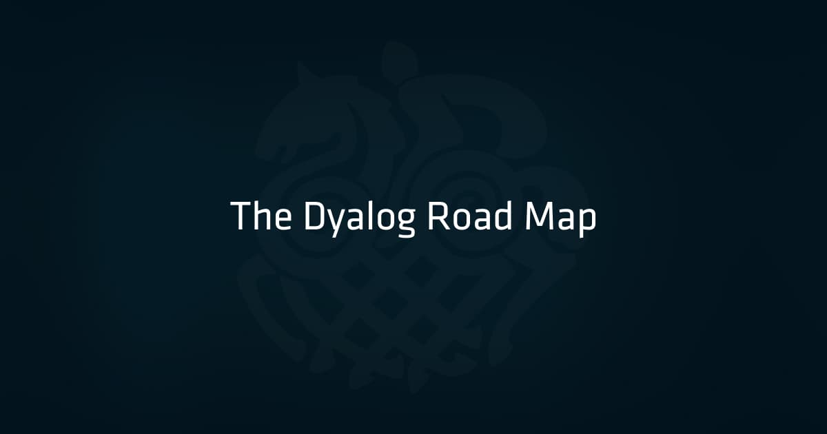 The Dyalog Road Map